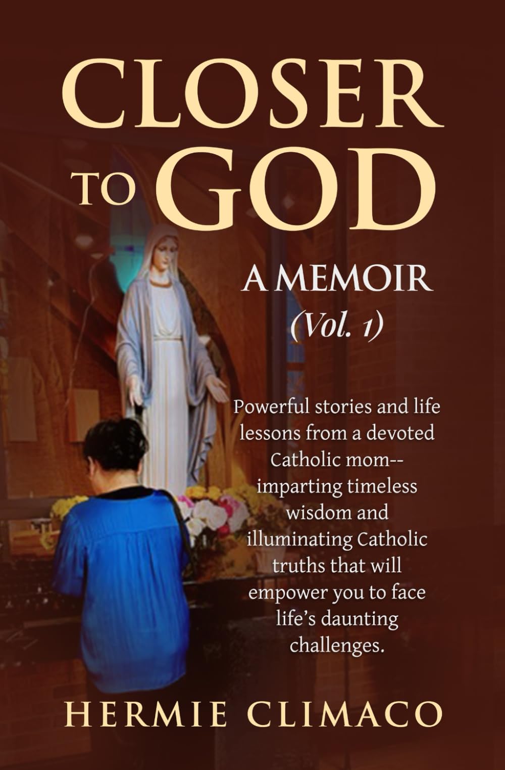 Closer To God, A Memoir (Vol. 1)