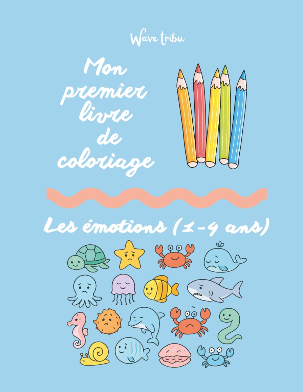 Mon premier livre de coloriage, les émotions 1-4 ans: Découvrir les émotions en coloriant