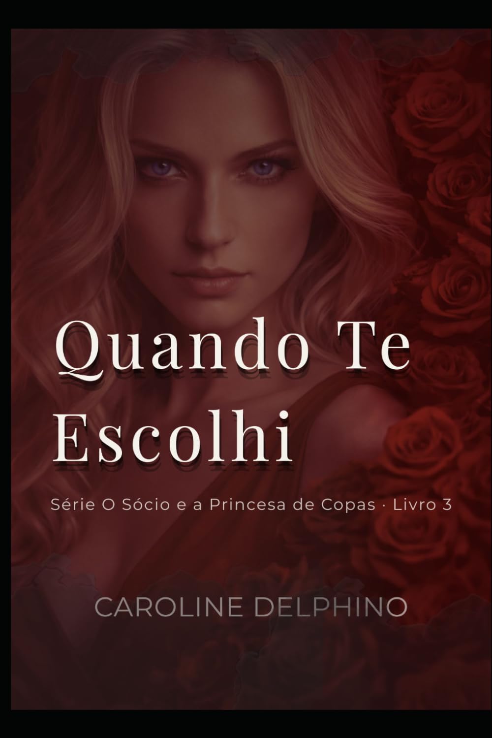 Quando Te Escolhi: O Embate Final (Trilogia O Sócio e a Princesa de Copas)