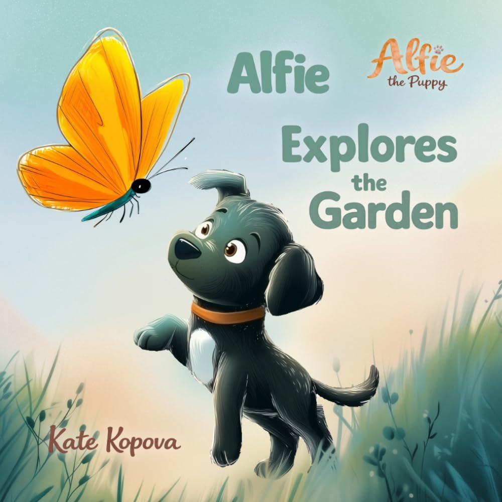 Alfie Explores the Garden: A Fun Puppy Adventure for Early Readers, Ages 4–7 (Alfie the Puppy)