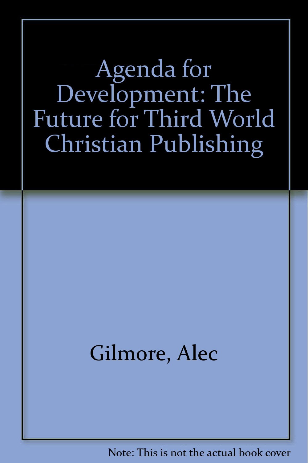 Agenda for Development: The Future for Third World Christian Publishing ...