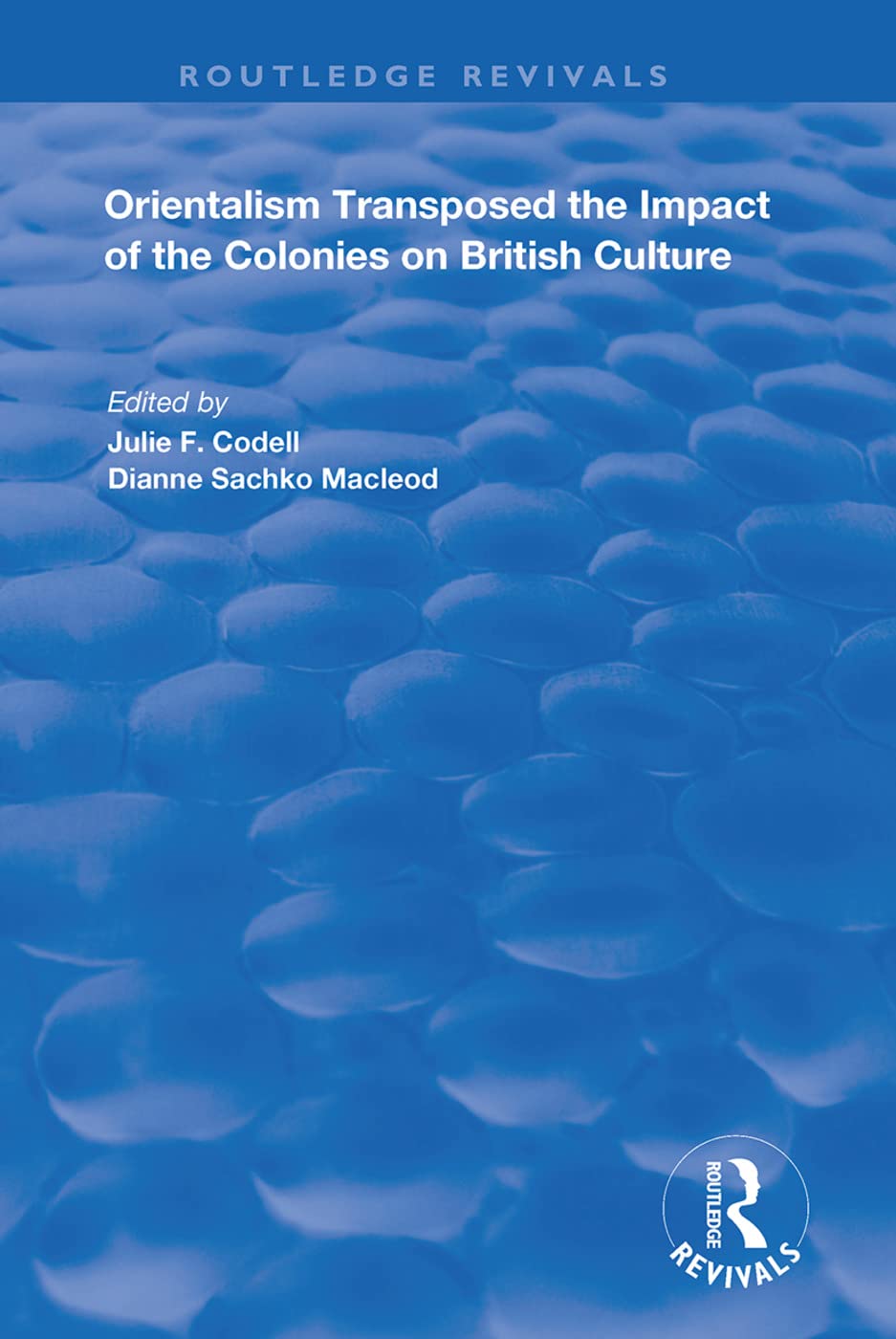 Orientalism Transposed: Impact of the Colonies on British Culture (Routledge Revivals)