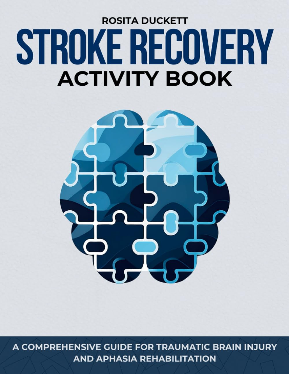 Stroke Recovery Activity Book: A Comprehensive Guide for Traumatic Brain Injury and Aphasia Rehabilitation