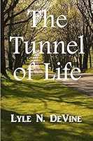 The Tunnel of Life 0984687211 Book Cover