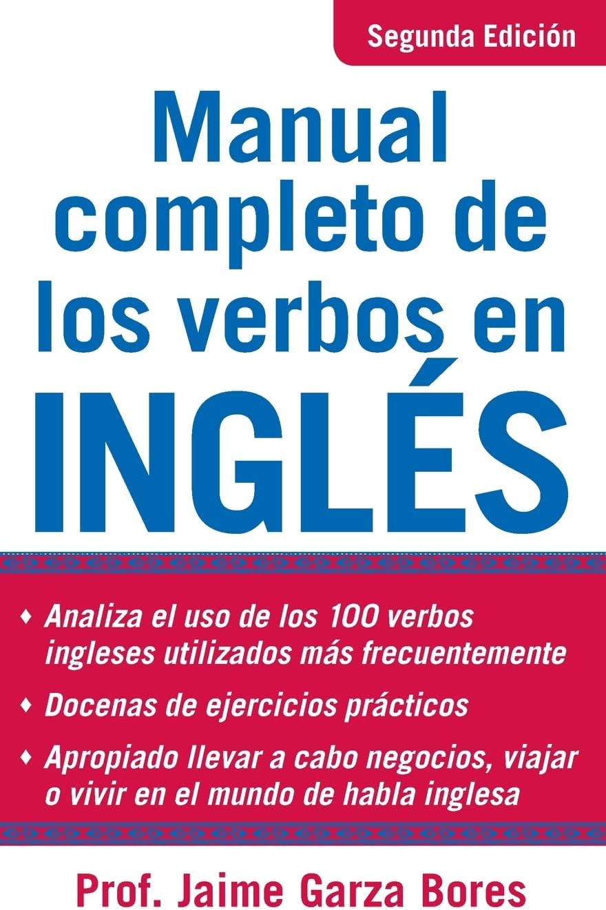 Manual Completo De Los Verbos En Ingles: Complete Manual of English Verbs, Second Edition