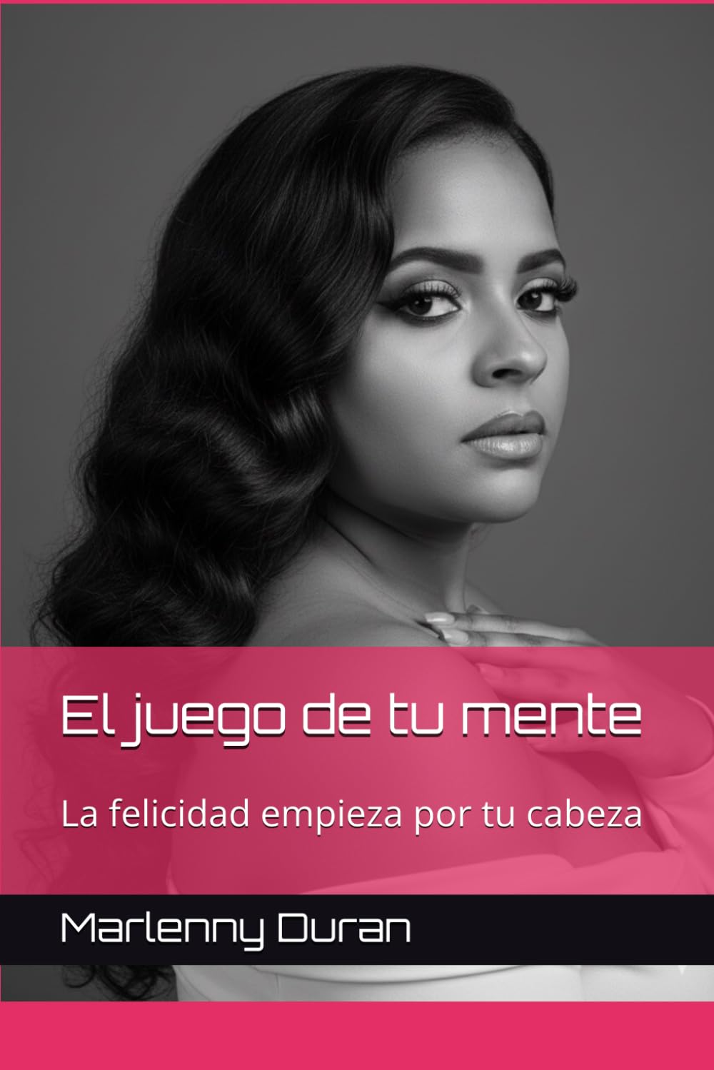 El juego de tu mente: La felicidad empieza por tu cabeza