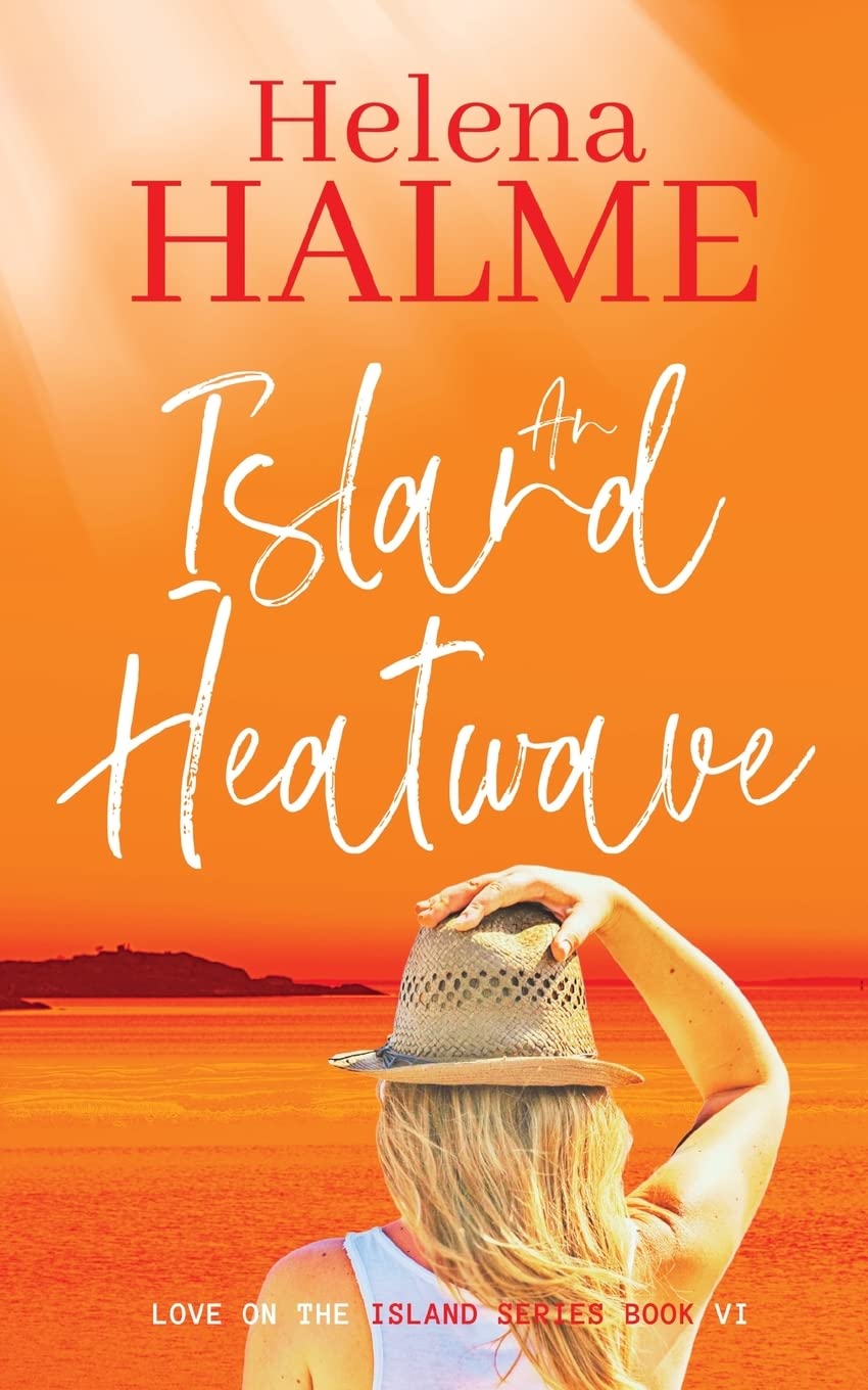 An Island Heatwave: A second chance small-town love story: 6 (Love on the Island) Paperback – 16 Feb. 2023