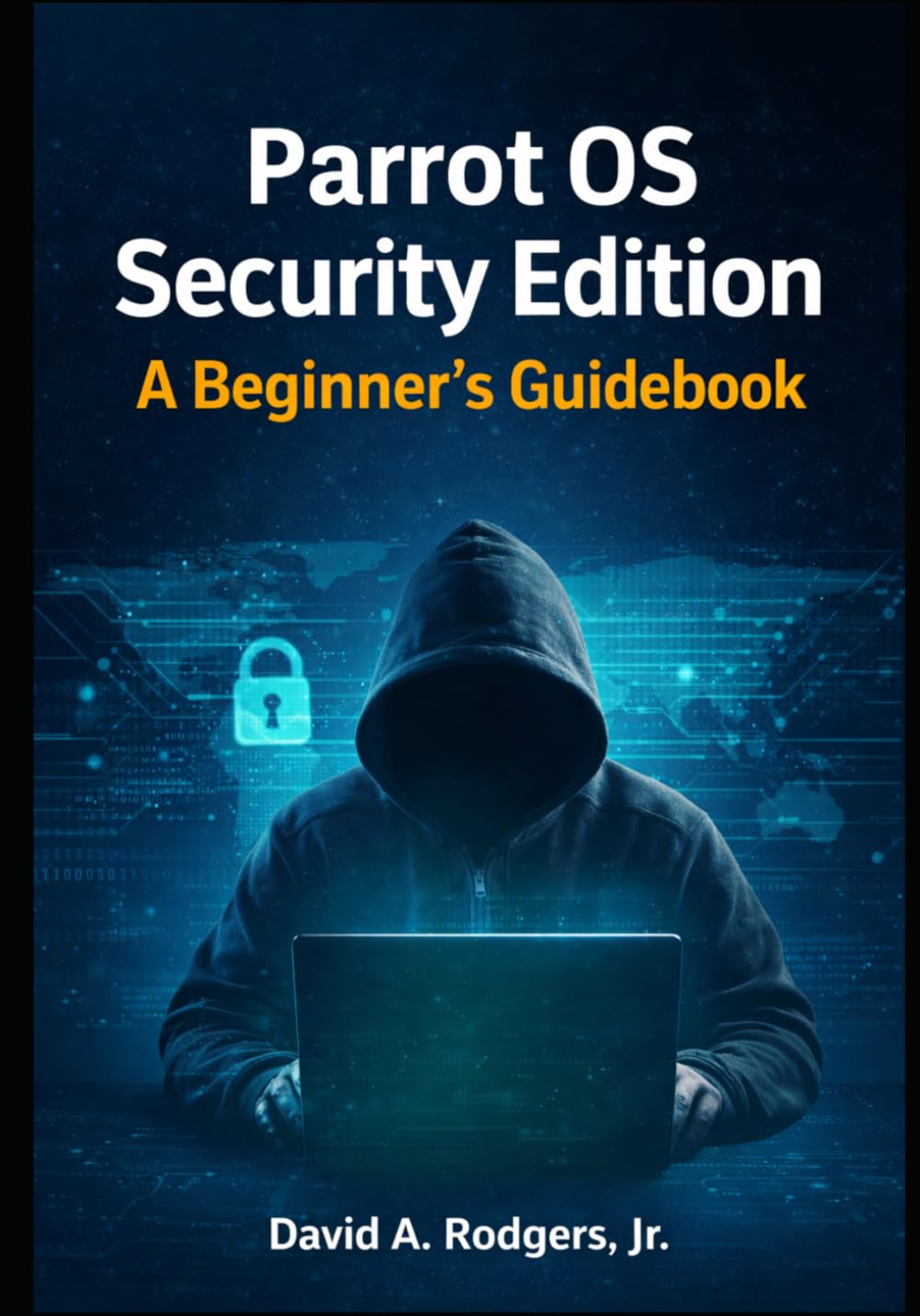 Parrot OS Security Edition: A Beginners Guidebook (The Modern Linux Mastery Series)