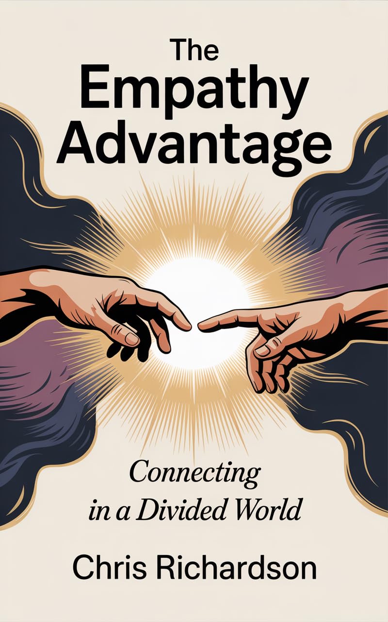 The Empathy Advantage: Connecting in a Divided World