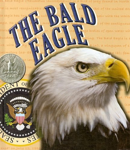 The Bald Eagle (American Symbols and Landmarks)