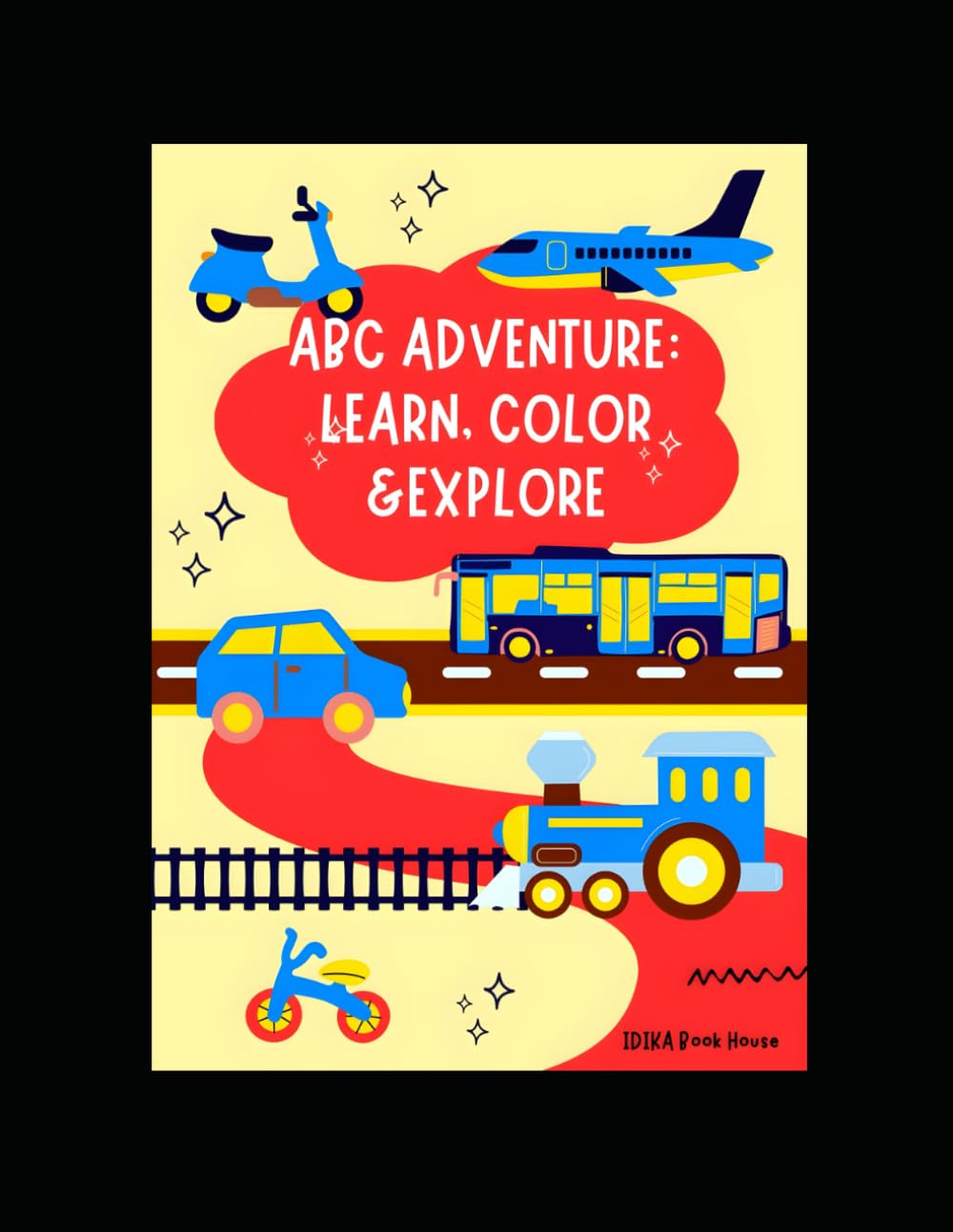 ABC Adventures: Color, Learn & Explore!: Alphabet Adventure Trio: Trace Letters, Explore Creatures, Paint Vehicles