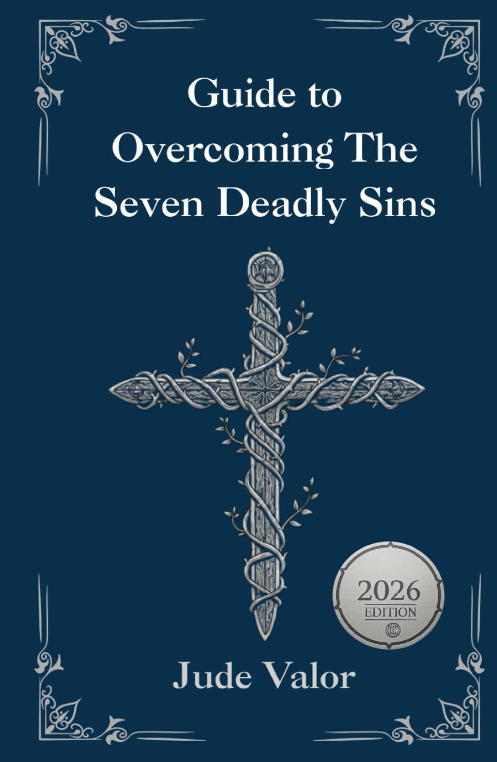 Guide to Overcoming The Seven Deadly Sins: Biblical Wisdom for Modern Struggles (Premium Hardcover) (Pocket Guide for Catholics)