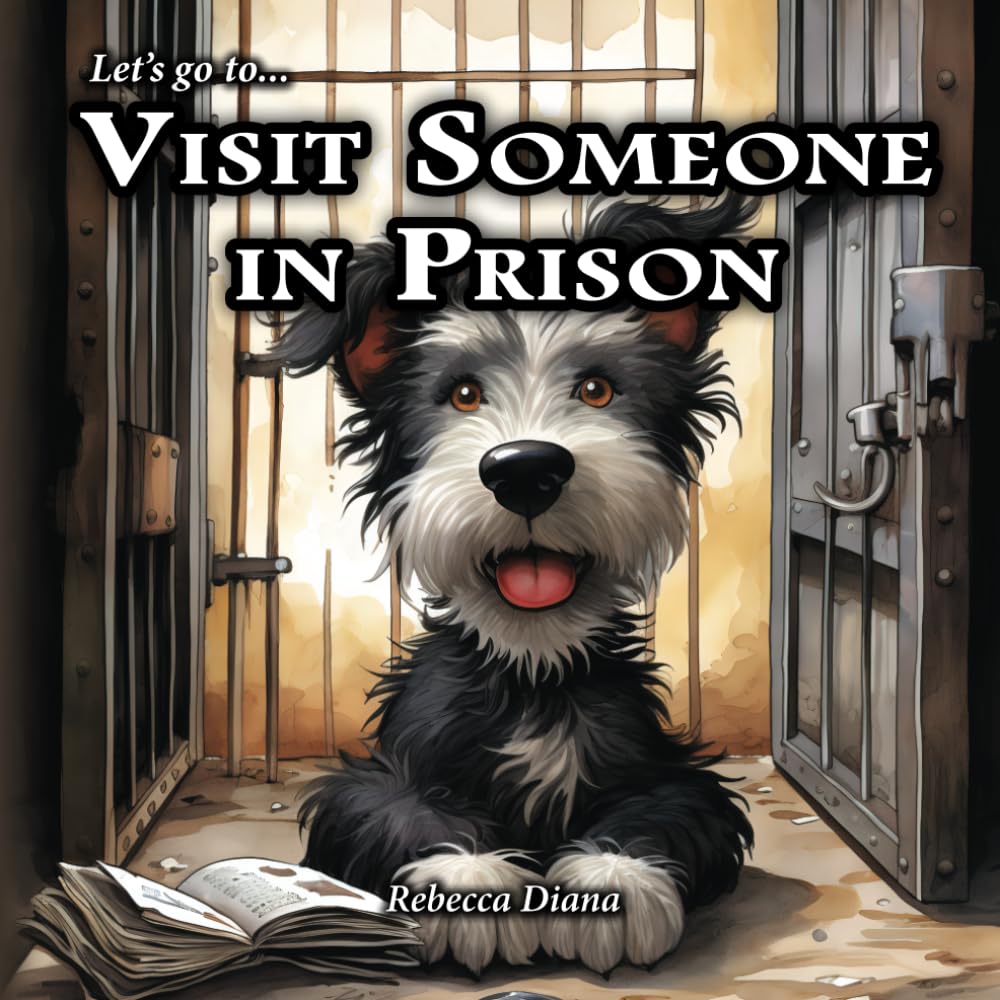 Let's go to... Visit Someone In Prison: a children's picture book about visiting incarcerated relatives