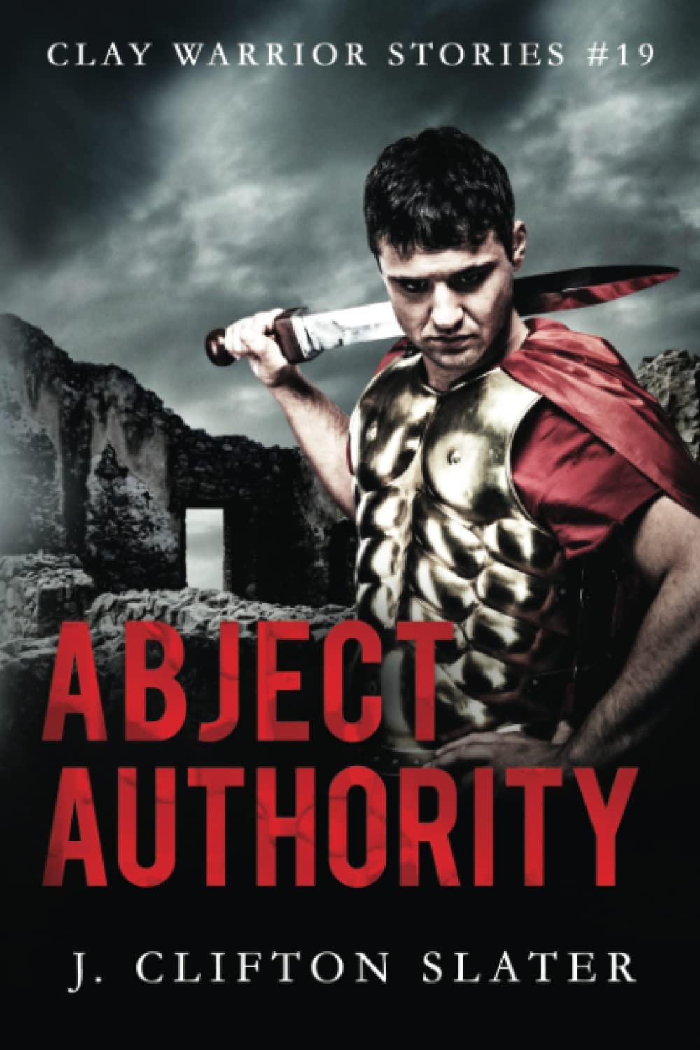 Abject Authority: 19 (Clay Warrior Stories)
