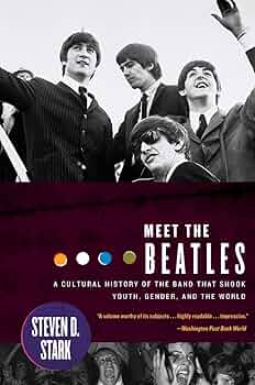 Meet the Beatles: A Cultural History of the Band That Shook