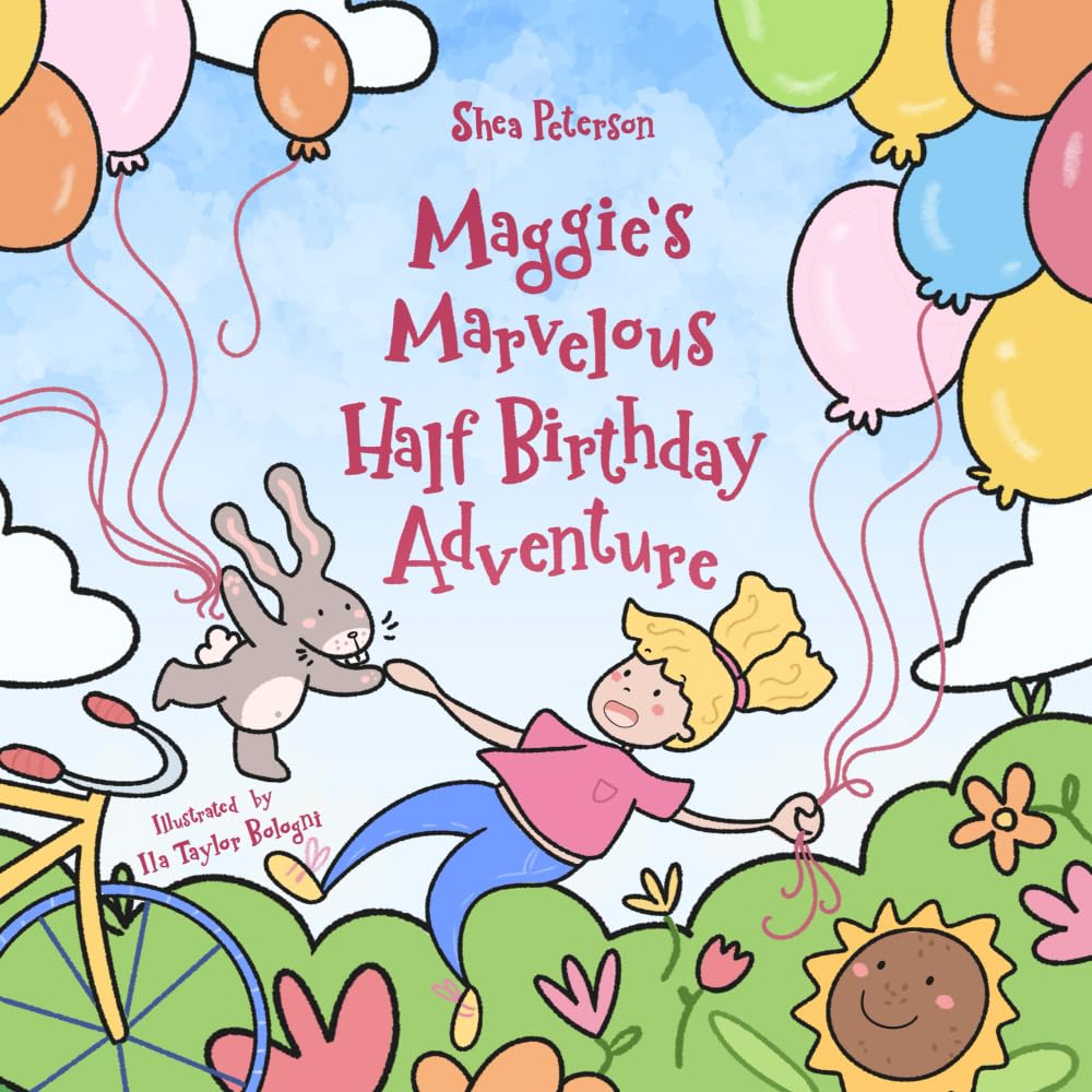 Maggie's Marvelous Half Birthday Adventure: A Lesson for Kids about Being Grateful and Appreciative – in a Magical Picture Book Story!