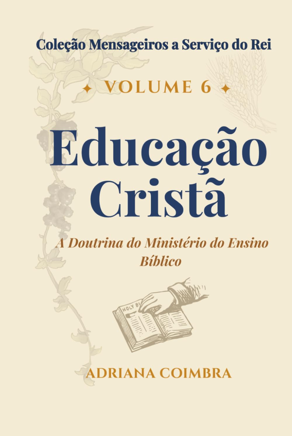 Educação Cristã: A Doutrina do Ministério do Ensino Bíblico (Coleção Mensageiros a Serviço do Rei)