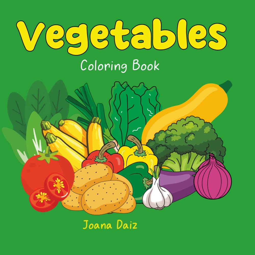 Vegetables Coloring Book: Fun and Healthy Veggies for Kids to Color and Learn
