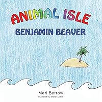 Animal Isle: Benjamin Beaver 1490754156 Book Cover