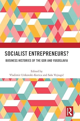 Socialist Entrepreneurs? Business Histories of the GDR and Yugoslavia-Wow! eBook