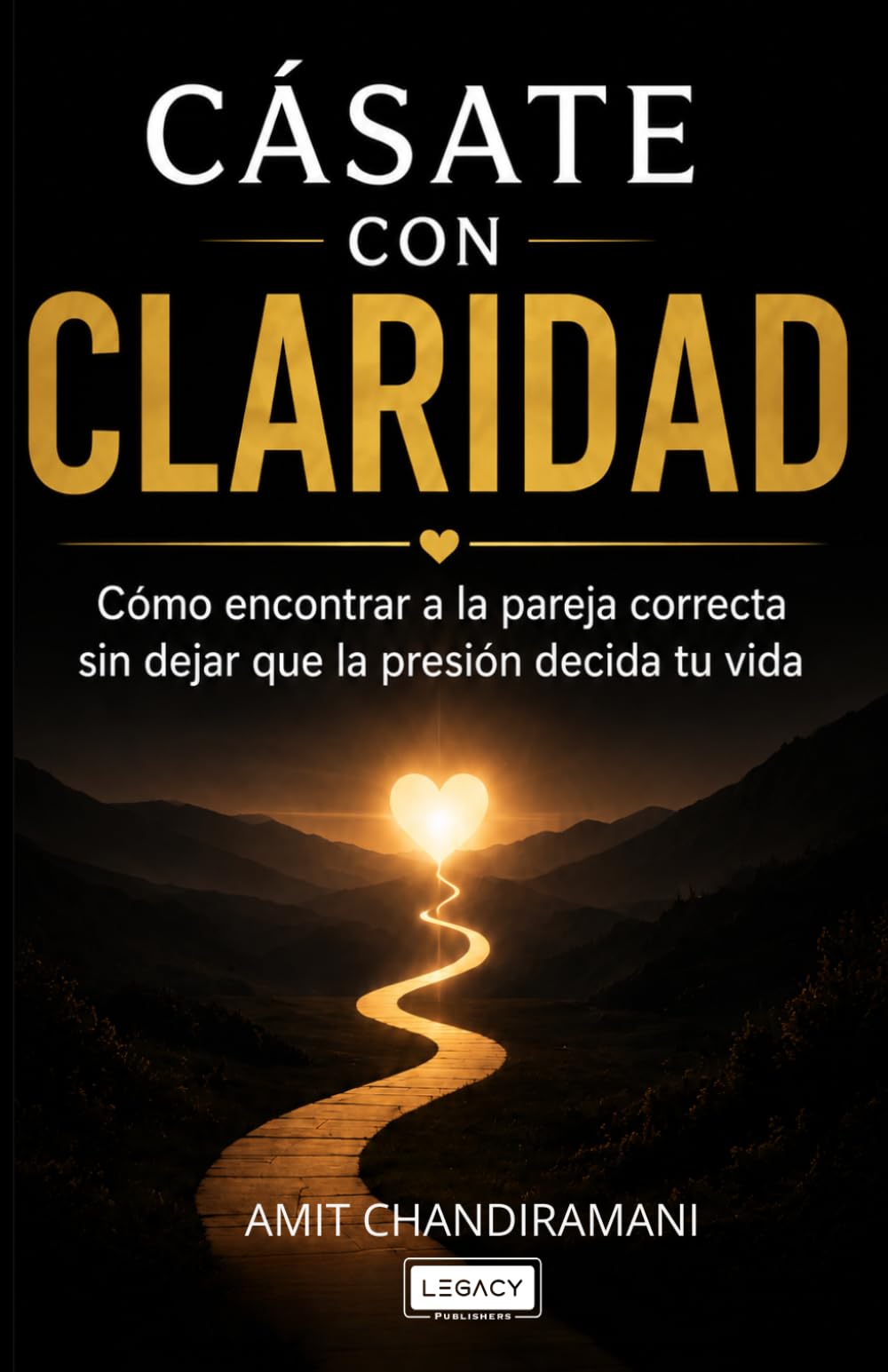Casate con Claridad: Cómo Encontrar a la Pareja Correcta Sin Dejar Que la Presión Decida Tu Vida