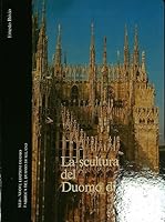 La scultura del Duomo di Milano: La fede narrata nel marmo di Candoglia 8870230546 Book Cover