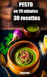 Pesto en 20 minutes, 30 recettes: pesto de legumes, de fanes... Cuisinez nos différentes sauces savoureuses tout au long de l année (Cuisine de saison) (French Edition)
