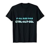 If All Else Fails Ctrl Alt Del Funny IT Tech Geek T-Shirt