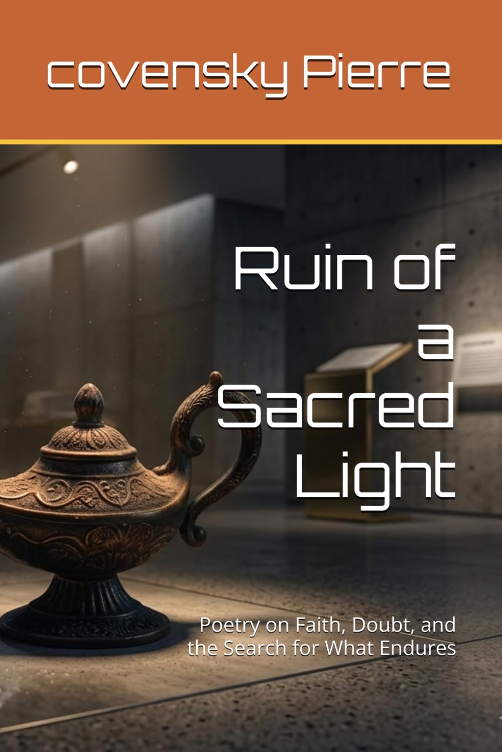 Ruin of a Sacred Light: Poetry on Faith, Doubt, and the Search for What Endures