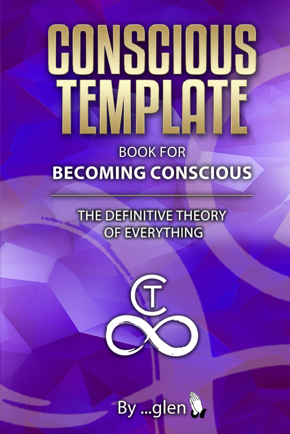 Conscious Template Book for Becoming Conscious: The Definitive Theory of Everything