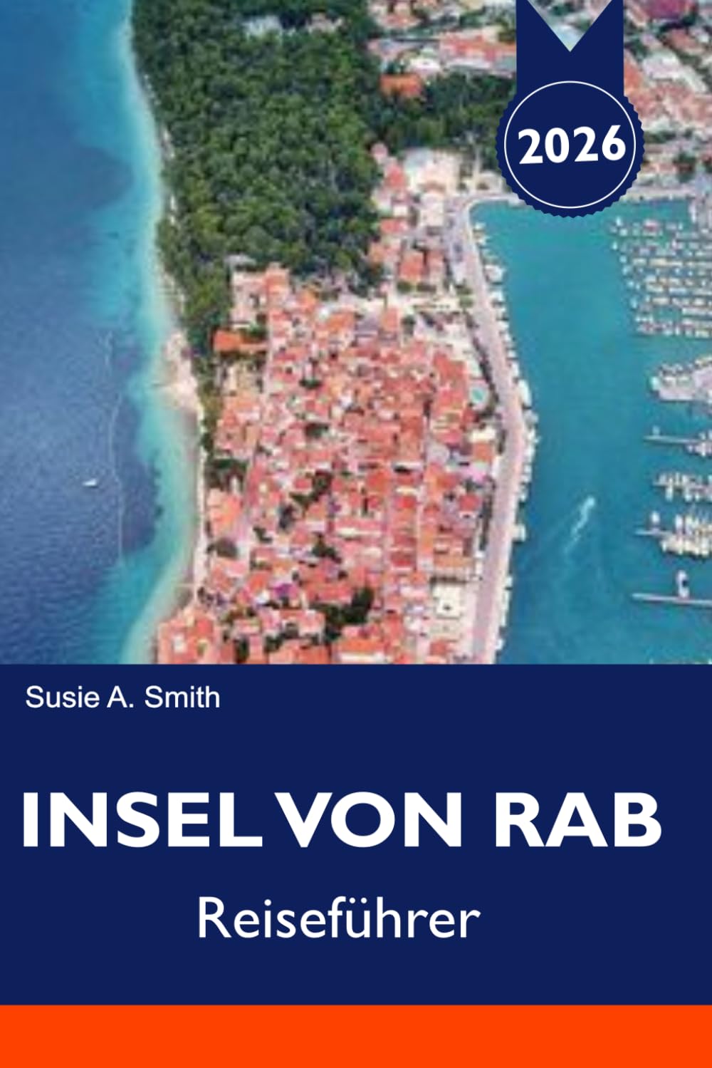 INSEL VON RAB Reiseführer 2026: Traumstrände, Paradiesstrand, Geheimtipps, Bootsausflüge & perfekte Inselurlaubsrouten