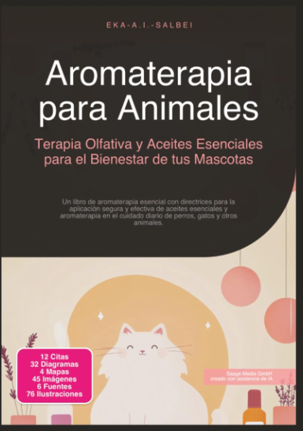 Aromaterapia para Animales: Terapia Olfativa y Aceites Esenciales para el Bienestar de tus Mascotas