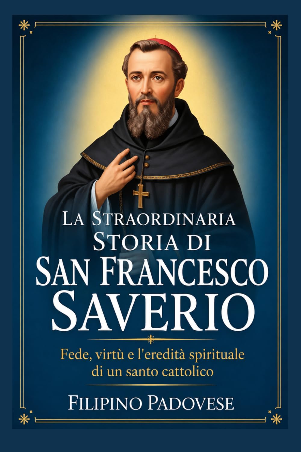 LA STRAORDINARIA STORIA DI SAN FRANCESCO SAVERIO (Life of Catholic Saints)