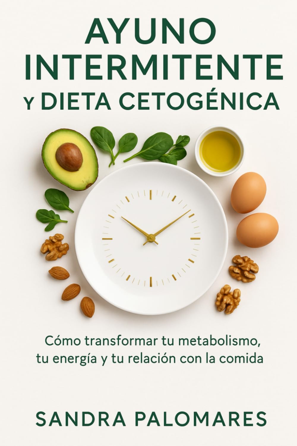 AYUNO INTERMITENTE Y DIETA CETOGÉNICA: Cómo transformar tu metabolismo, tu energía y tu relación con la comida
