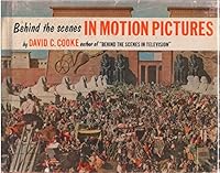 Behind the scenes in motion pictures B0007E57E8 Book Cover