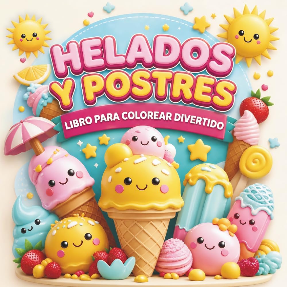 Helados y Postres - Libro para Colorear Divertido: Perfecto para niños, adolescentes y adultos que aman los dulces de verano - Diseños fáciles y ... creativas y adorables escenas kawaii