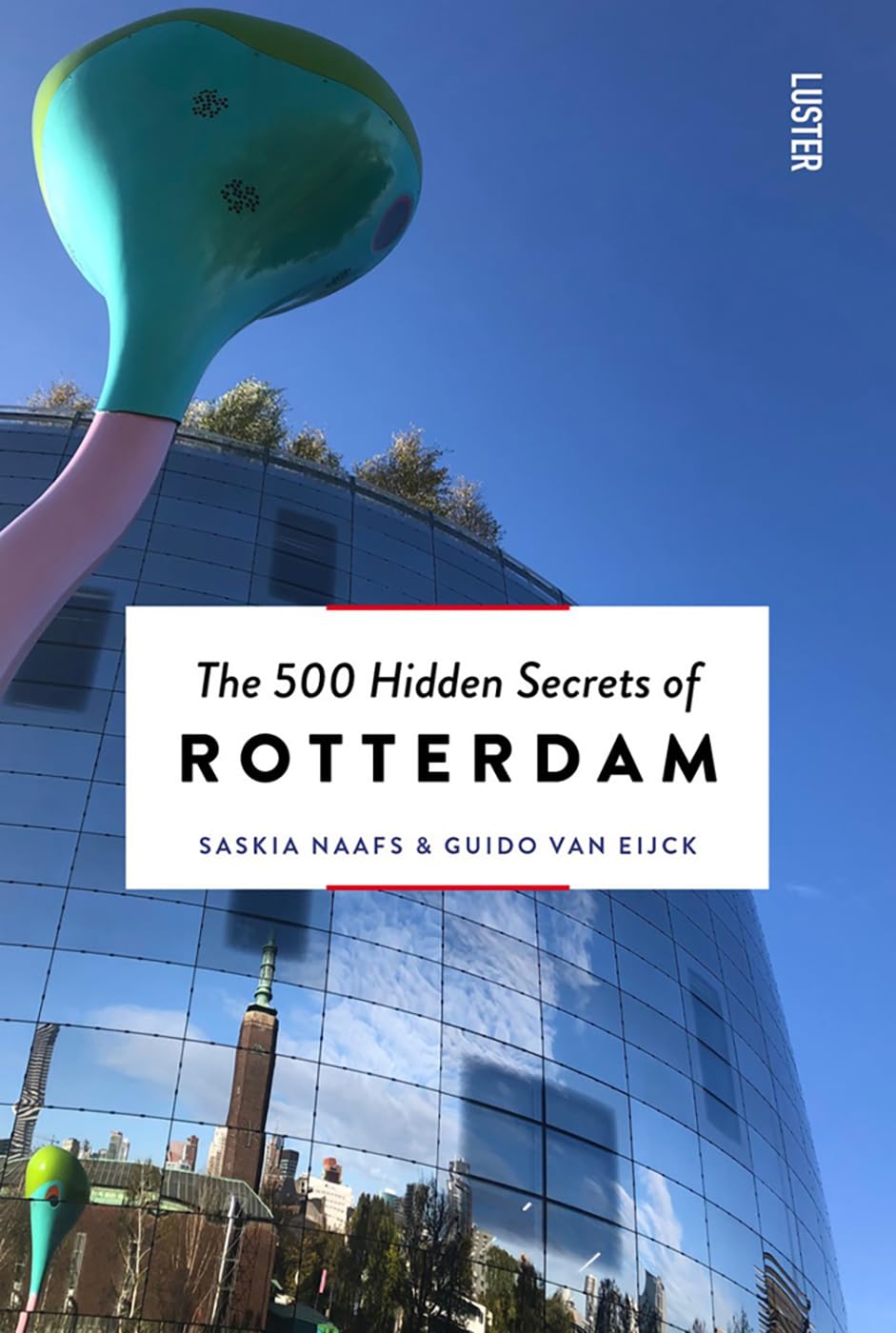 500 Hidden Secrets of Rotterdam by Guido Van Eijck (Paperback Book)