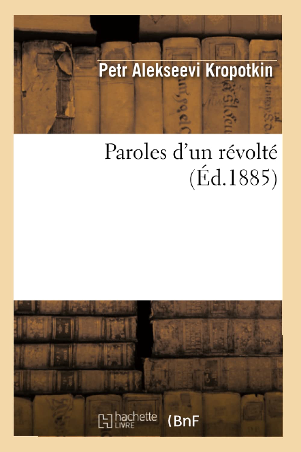 Paroles d'un révolté (Éd.1885) (Sciences Sociales)