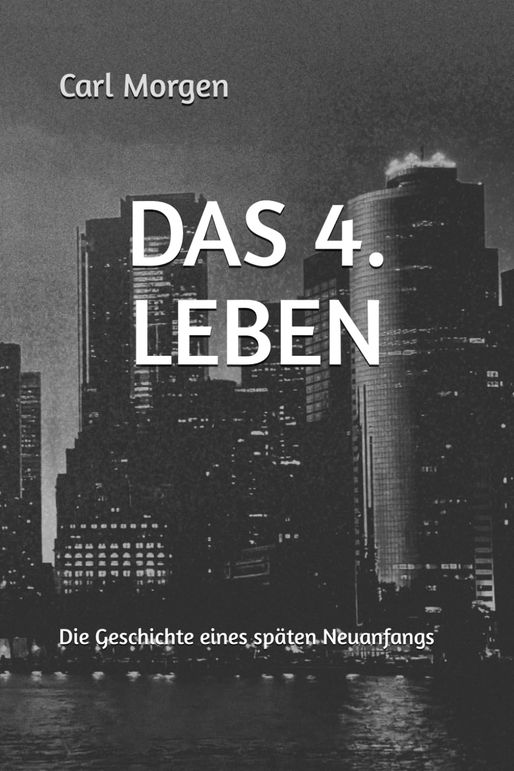 DAS 4. LEBEN: Die Geschichte eines späten Neuanfangs