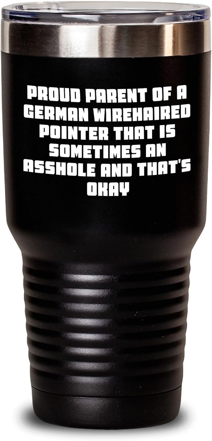 Gifts from German Wirehaired Pointer Dog Lovers - Funny German Wirehaired Pointer Tumbler for Proud Parents - Mother's Day Unique Gifts
