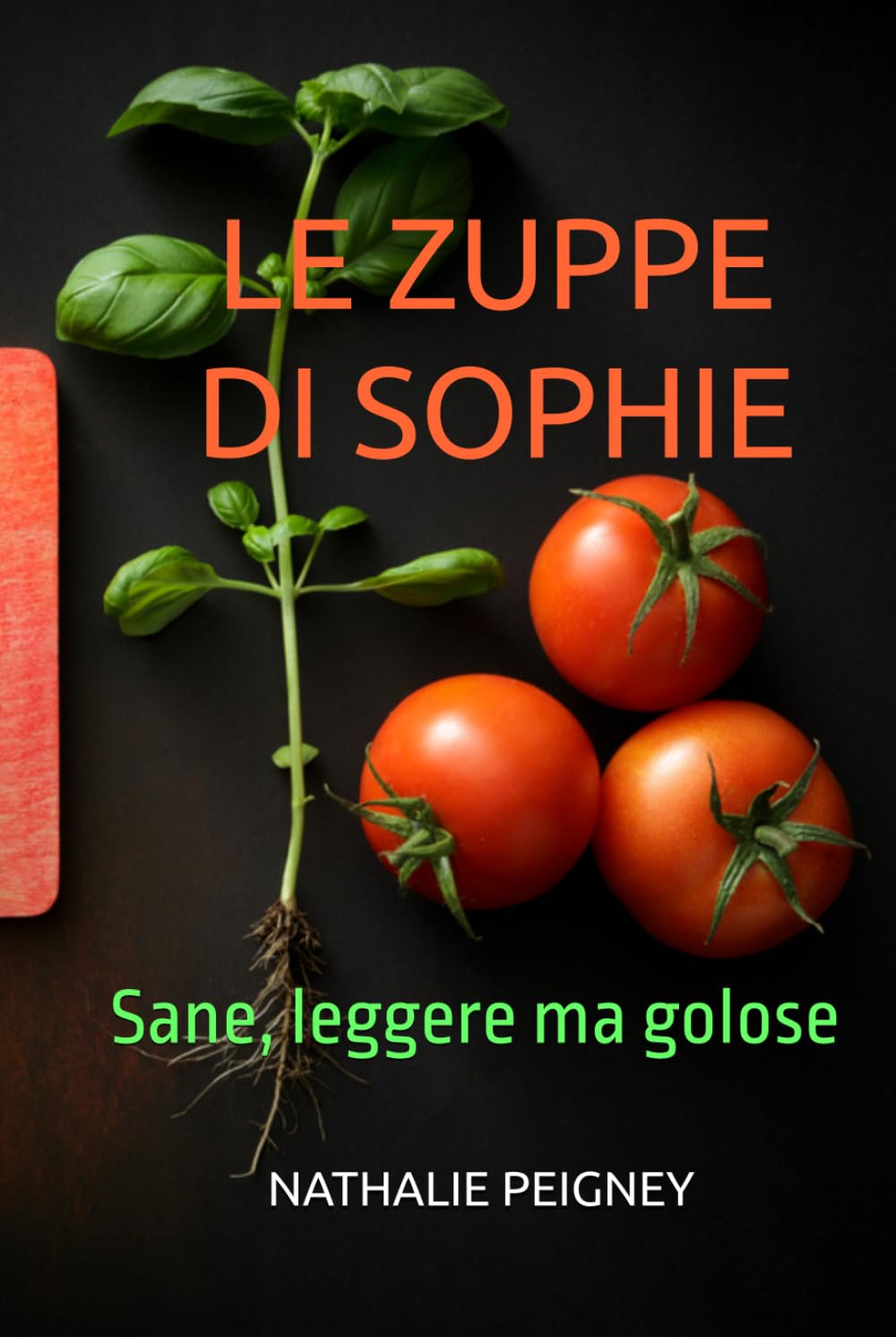 LE ZUPPE DI SOPHIE: Sane, leggere ma golose...