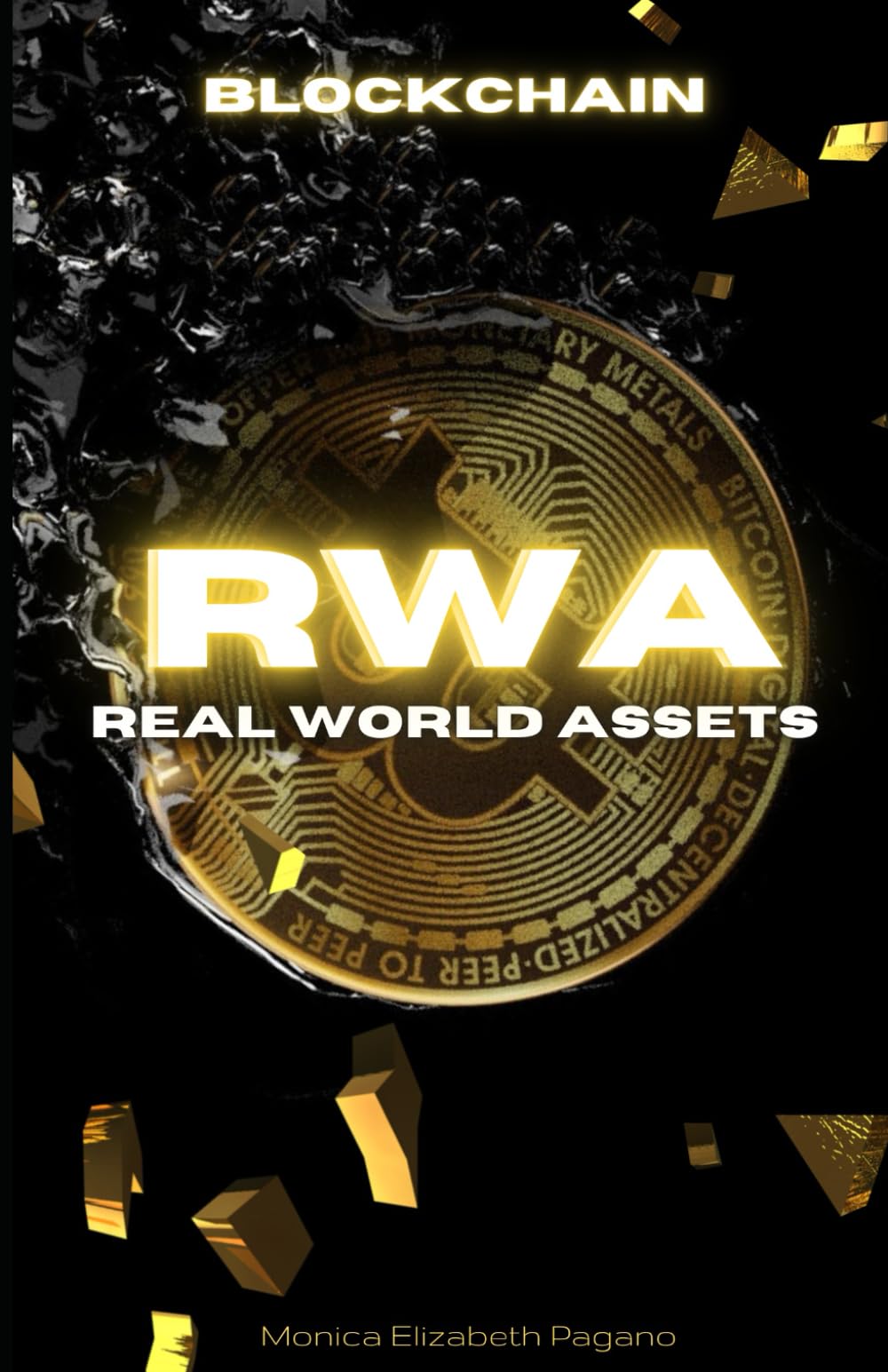 RWA - Real World Asset: Guide to Tokenize an ASSET (Blockchain & Real  Estate; Aprende y hazlo realidad) : Pagano, Monica Elizabeth: Amazon.sg:  Books