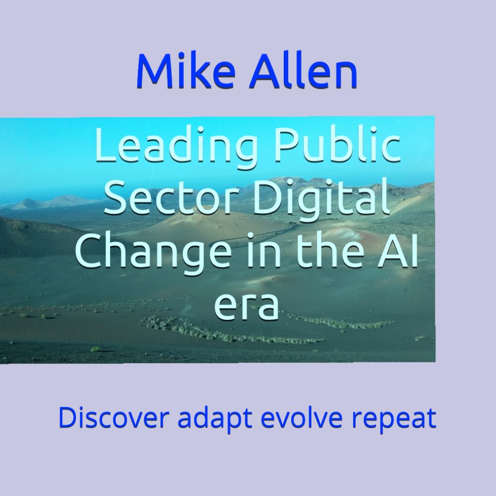 Leading Public Sector Digital Change in the AI era: Discover adapt evolve repeat