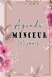Agenda minceur 365 jours: Cahier alimentaire et d’activité sportive à compléter jour par jour pour perdre du poids et se remettre en forme