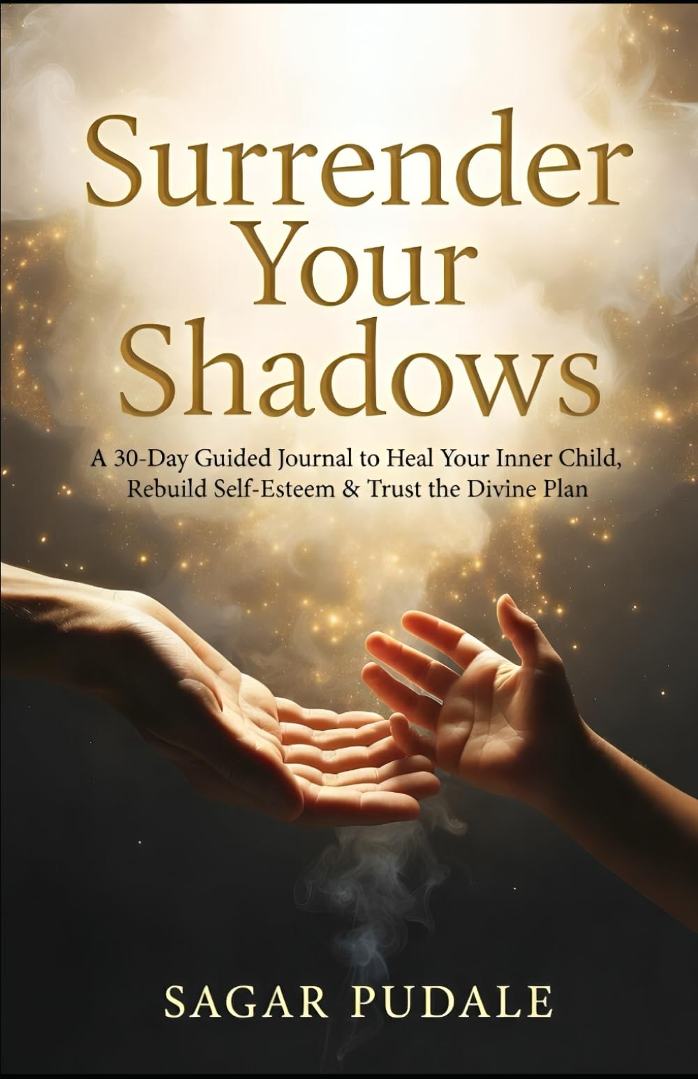 Surrender Your Shadows: A 30-Day Guided Journal to Heal Your Inner Child, Rebuild Self-Esteem & Trust the Divine Plan