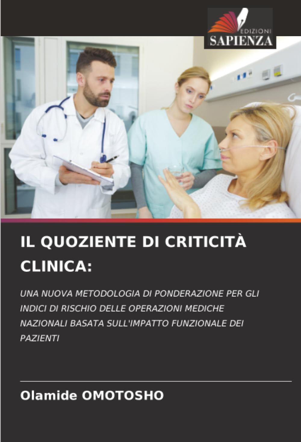 IL QUOZIENTE DI CRITICITÀ CLINICA:: UNA NUOVA METODOLOGIA DI PONDERAZIONE PER GLI INDICI DI RISCHIO DELLE OPERAZIONI MEDICHE NAZIONALI BASATA SULL'IMPATTO FUNZIONALE DEI PAZIENTI