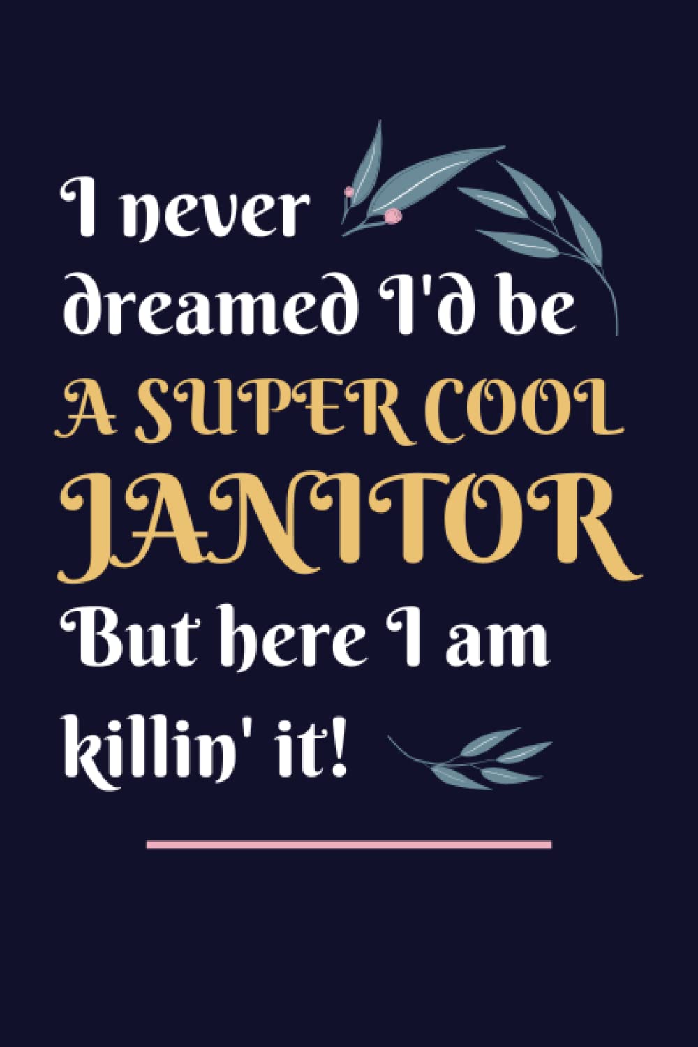 Janitor Gifts: Lined Blank Notebook Journal, a Funny and Appreciation Thank You Gift for Janitors to Write in