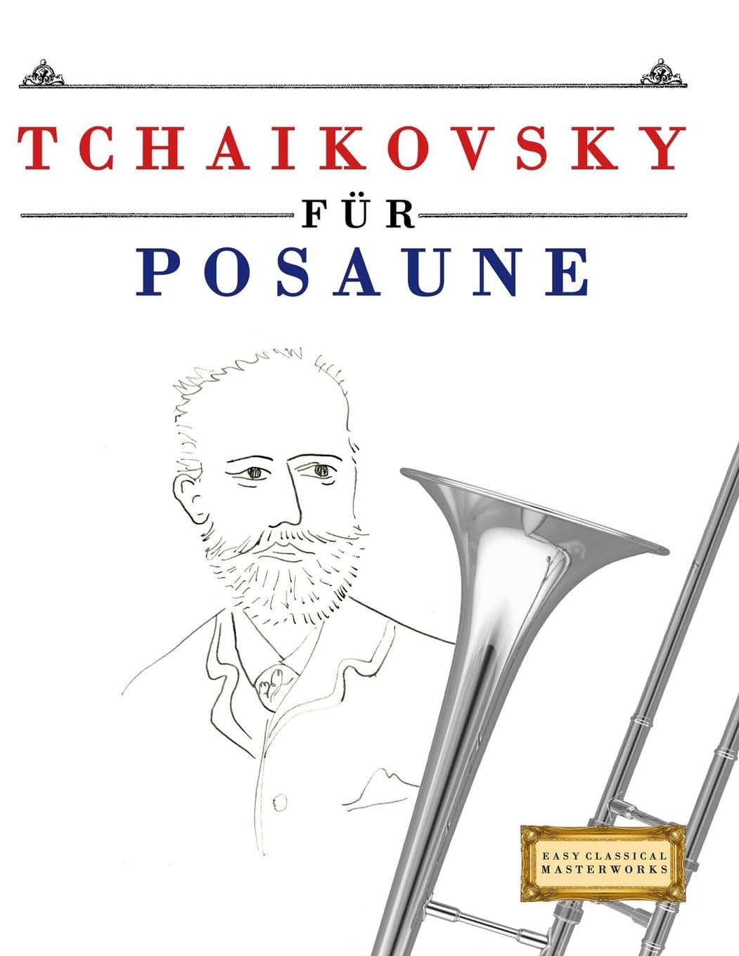Tchaikovsky für Posaune: 10 Leichte Stücke für Posaune Anfänger Buch