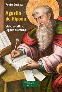 Agustín de Hipona: Vida, escritos, legado histórico