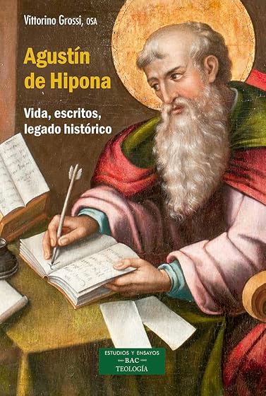 Agustín de Hipona: Vida, escritos, legado histórico